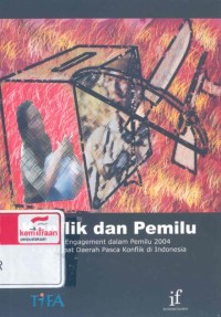 Konflik dan pemilu: civic engagement dalam pemilu 2004 kasus empat daerah pasca konflik