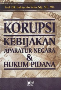 Korupsi, Kebijakan Aparatur Negara dan Hukum Pidana