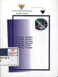 Komisi Pemberantasan Korupsi republik Indonesia : UU No. 30/2002, UU No. 20/2001 UU No. 31/1999, UU No. 28/1999, UU No. 3/1971, UU No. 71/2000