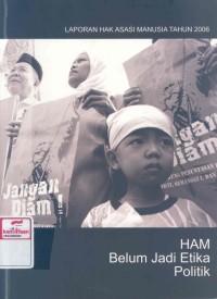 Laporan HAM tahun 2006 : HAM belum menjadi etika politik