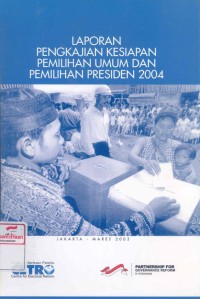 Laporan pengkajian kesiapan pemilihan umum dan pemilihan presiden 2004, Jakarta-Maret 2003