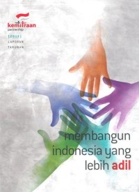 Membangun Indonesia yang Lebih Adil : laporan tahunan 2012