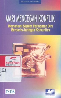 Mari mencegah konflik : memahami sistem peringatan dini berbasis jaringan komunitas