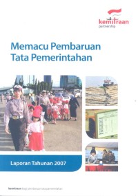 Memacu pembaruan tata pemerintahan : laporan tahunan 2007