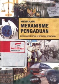 Memahami mekanisme pengaduan : buku saku untuk kebebasan beragama