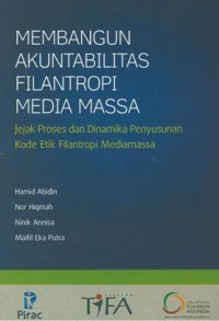 Membangun Akuntabilitas Filantropi Media Massa: jejak proses dan dinamika penyusunan kode etik filantropi media massa