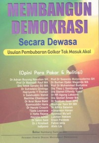 Membangun demokrasi secara dewasa : usulan pembubaran Golkar tak masuk akal