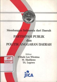 Membangun Indonesia dari daerah partisipasi publik dan politik anggaran daerah