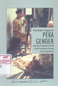 Membidik anggaran peka gender, advokasi pengasuhan anak bagi perempuan pekerja di kota Yogyakarta