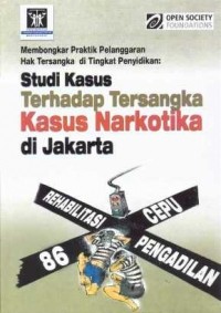 Membongkar Praktik Pelanggaran Hak Tersangka di Tingkat Penyidikan: Studi Kasus Terhadap Tersangka Kasus Narkotika di Jakarta