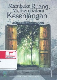 Membuka ruang, menjembatani kesenjangan Jilid 1 : gambaran akses informasi, partisipasi dan keadilan lingkungan di Indonesia