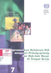 Mempromosikan deklarasi ILO mengenai prinsip-prinsip dan hak-hak dasar di tempat kerja = Promoting the declaration on fundamental principles and rights at work