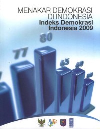 Menakar demokrasi di Indonesia: indeks demokrasi Indonesia 2009 = Measuring democracy in Indonesia: 2009 Indonesia democracy index