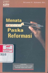 Menata politik paska reformasi: lampiran UU perubahan UU no. 3/1999 tentang pemilihan umum