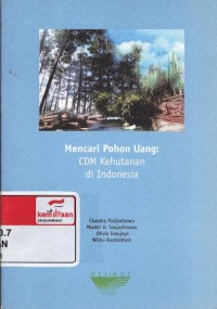 Mencari pohon uang : CDM kehutanan di Indonesia