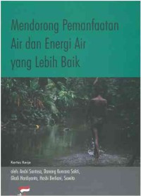 Mendorong Pemanfaatan Air dan Energi Air yang Lebih Baik