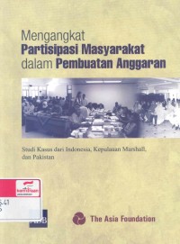 Mengangkat partisipasi masyarakat dalam pembuatan anggaran : studi kasus dari Indonesia, Kepulauan Marshall dan Pakistan