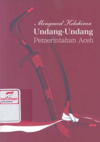 Mengawal kelahiran undang-undang pemerintahan Aceh