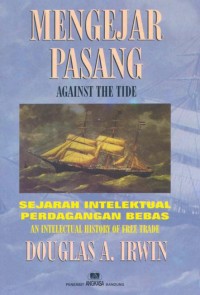 Mengejar pasang : sejarah intelektual perdagangan bebas