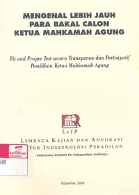 Mengenal lebih jauh para bakal calon ketua Mahkamah Agung : fit and proper test secara transparan dan partisipatif pemilihan ketua Mahkamah Agung