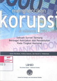 Menghentikan korupsi di Indonesia, 2004-2006: sebuah survei tentang berbagai kebijakan dan pendekatan pada tingkat nasional