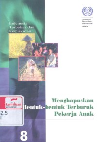 Menghapuskan bentuk-bentuk terburuk pekerja anak = Eliminating the worst forms of child labour