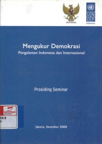 Mengukur Demokrasi : Pengalaman Indonesia dan Internasional (Prosiding Seminar)