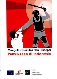 Mengukur realitas dan persepsi penyiksaan di Indonesia