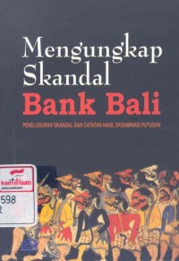 Mengungkap skandal Bank Bali: penelusuran skandal dan catatan hasil eksaminasi putusan