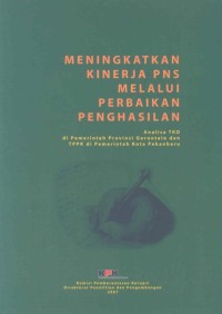 Meningkatkan kinerja PNS melalui perbaikan penghasilan : analisa TKD di pemerintah Provinsi Gorontalo dan TPPK di Pemerintah Kota Pekanbaru