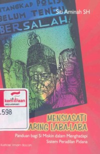 Mensiasati jaring laba-laba: panduan bagi si miskin dalam menghadapi sistem peradilan pidana