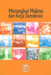 Merangkai Makna dan Kerja Demokrasi