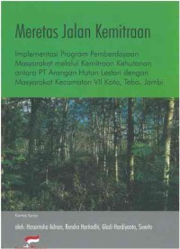 Meretas Jalan Kemitraan: implementasi program pemberdayaan masyarakat melalui Kemitraan Kehutanan antara PT Arangan Hutan Lestari dengan Masyarakat Kecamatan VII Koto, tebo, Jambi