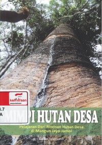 Mimpi hutan desa : pelajaran dari rintisan hutan desa di Mangun Jayo - Jambi