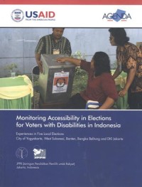 Monitoring Accessibility in Elections for Voters with Disabilities in Indonesia: experiences in five local elections: city of Yogyakarta, West Sulawesi, Banten, Bangka Belitung dan DKI Jakarta