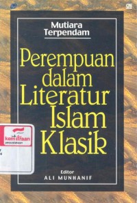 Mutiara terpendam: perempuan dalam literatur Islam klasik