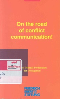 On the road of conflict communication!: jurnal manual perdamaian dan keragaman