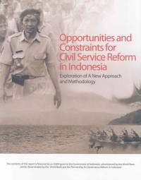 Opportunities and constraints for civil service reform in Indonesia : exploration of a new approach and methodology