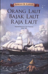 Orang Laut, bajak Laut, Raja Laut : sejarah kawasan laut Sulawesi abad XIX