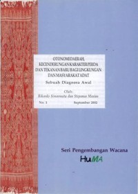 Otonomi daerah, kecenderungan karakter perda dan tekanan baru bagi lingkungan dan masyarakat adat: sebuah diagnosa awal