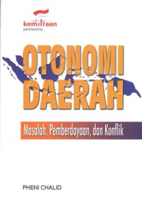 Otonomi daerah : masalah, pemberdayaan dan konflik