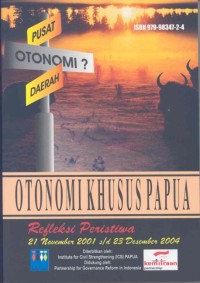 Otonomi khusus Papua : refleksi peristiwa 21 November s/d 23 Desember 2004