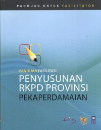 Panduan fasilitasi penyusunan RKPD provinsi peka perdamaian