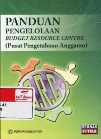 Panduan pengelolaan budget resource centre ( Pusat Pengetahuan Anggaran )