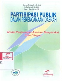 Partisipasi publik dalam perencanaan daerah: model penjaringan aspirasi masyarakat kota Cilegon