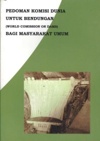 Pedoman KOmisi Dunia untuk Bendungan (World COmmission on Dams) bagi Masyarakat Umum