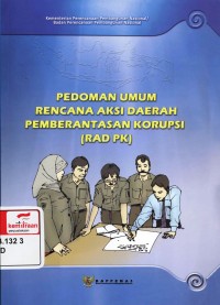 Pedoman umum rencana aksi daerah pemberantasan korupsi [RAD PK]