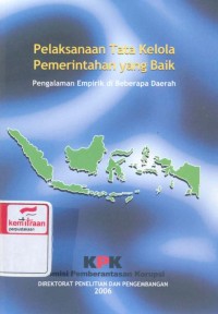 Pelaksanaan tata kelola pemerintahan yang baik : pengalaman empirik: kabupaten Solok, kota Pekanbaru, propinsi Gorontalo, kabupaten Wonosobo, kota Yogyakarta, kota Surakarta, kabupaten Sragen, kabupaten Gianyar, dan kabupaten Jembrana