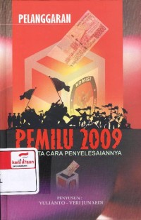 Pelanggaran pemilu 2009 dan tata cara penyelesaiannya