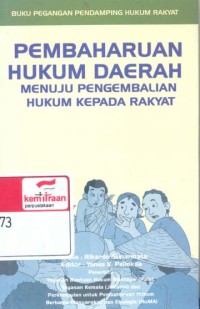 Pembaharuan hukum daerah menuju pengembalian hukum kepada rakyat: buku pegangan pendamping hukum rakyat